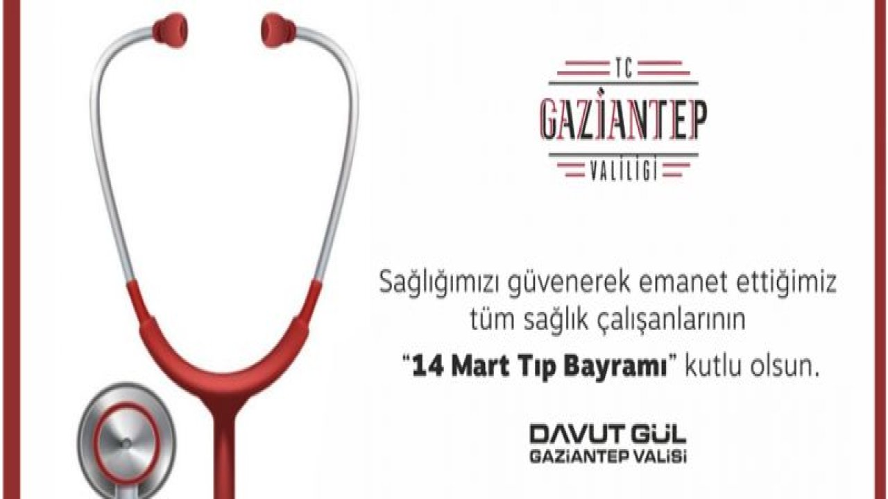 VALİ DAVUT GÜL'ÜN 14 MART TIP BAYRAMI MESAJI