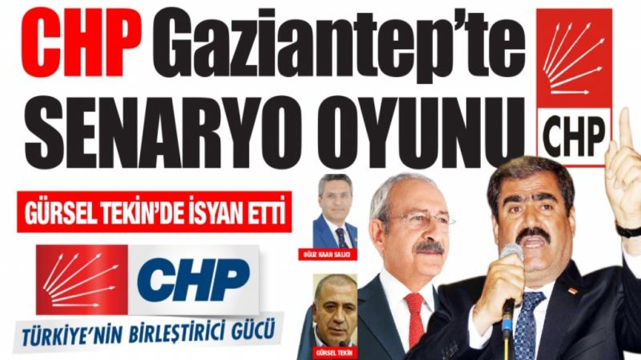 CHP Gaziantep’te SENARYO OYUNU