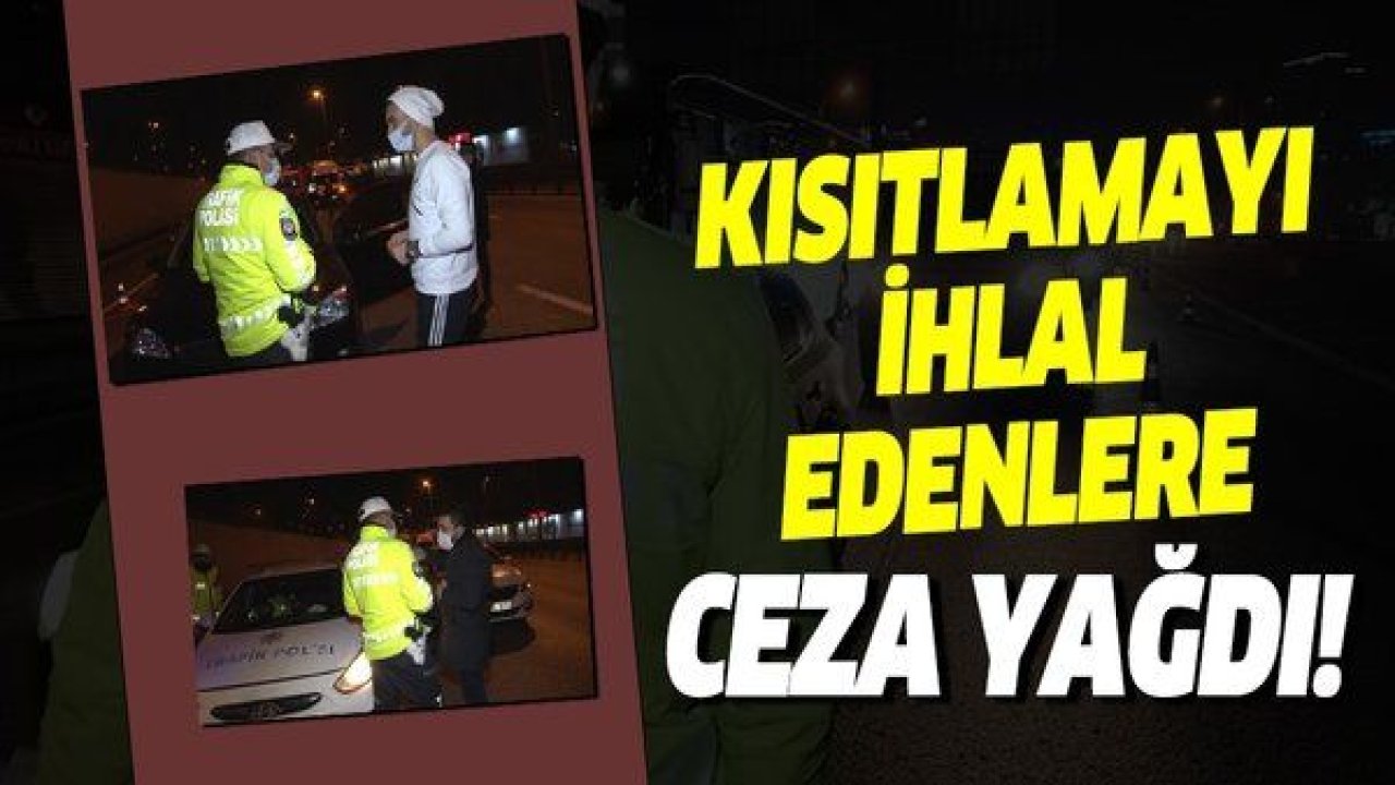 Sokağa çıkma kısıtlaması denetimleri gece boyunca devam etti