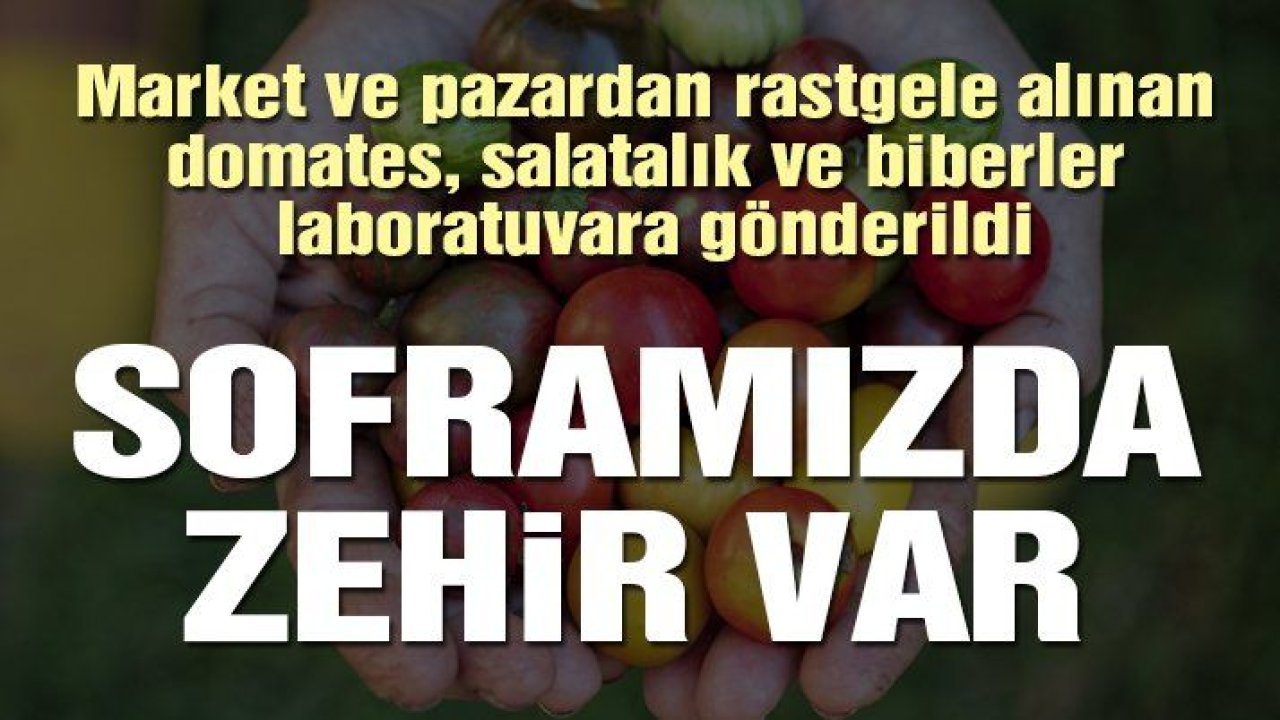 Soframızda zehir var