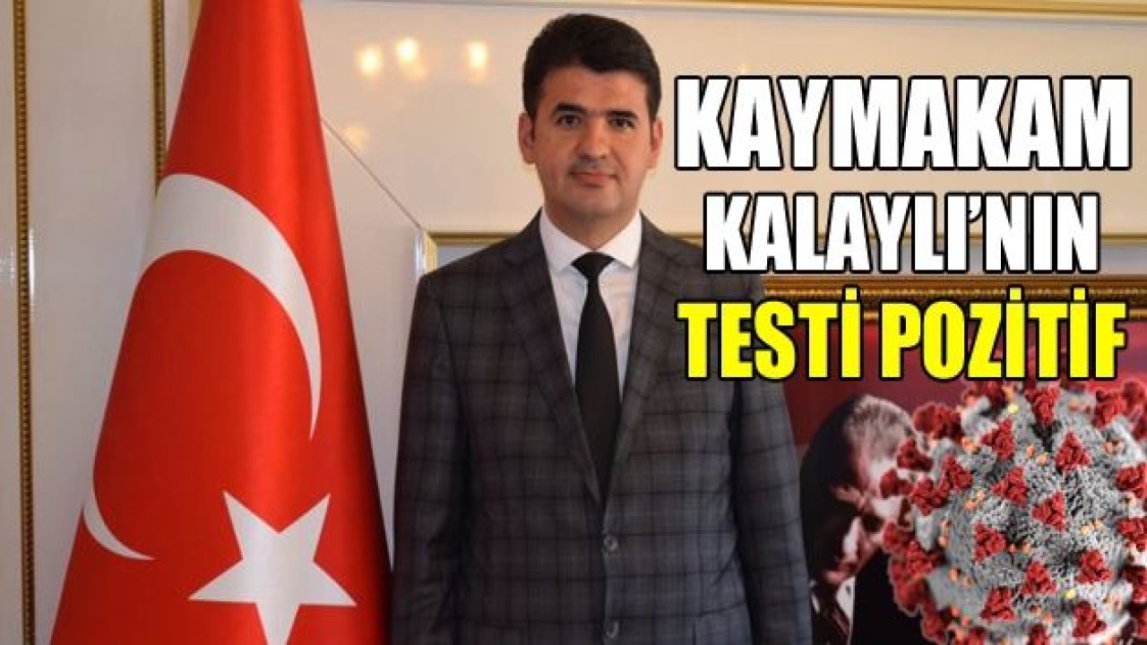 Şehitkamil Kaymakamı Ömer Kalaylı'nın testi pozitif