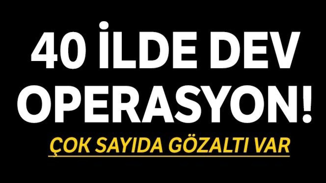 FETÖ'nün TSK yapılanmasına 40 ilde operasyon: 41 gözaltı