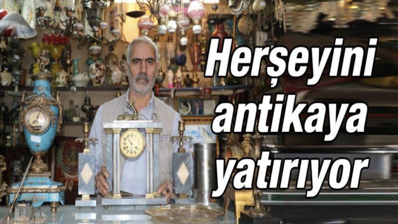 Bu hastalık ona her şeyini antikaya yatırtıyor...