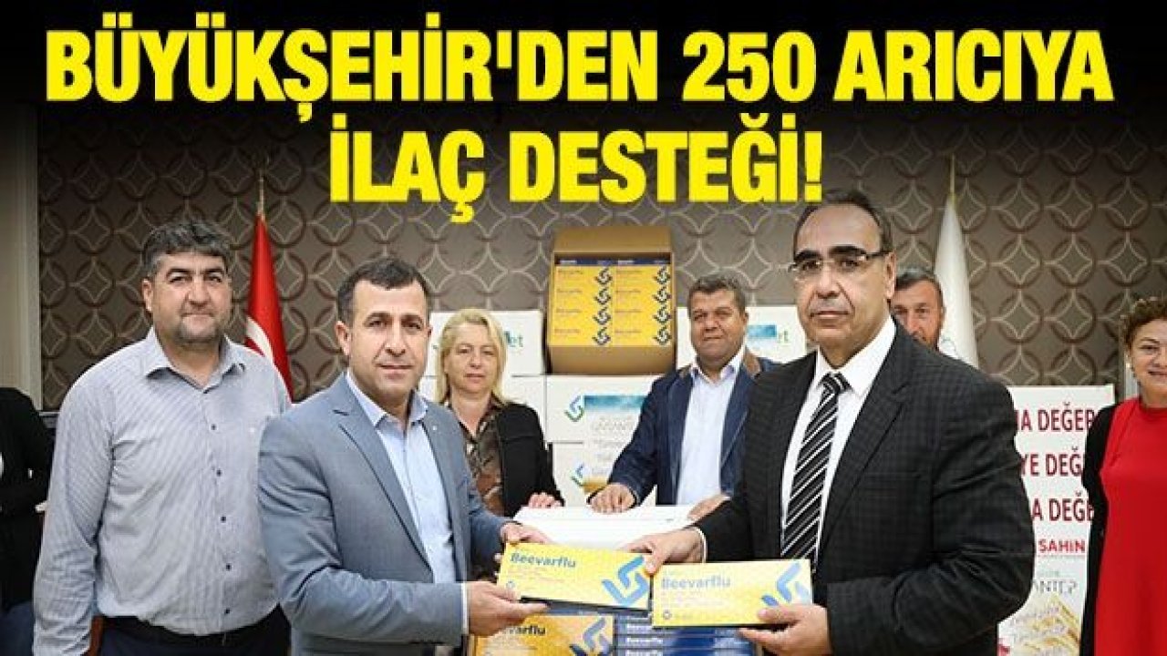 BÜYÜKŞEHİR'DEN 250 ARICIYA İLAÇ DESTEĞİ!