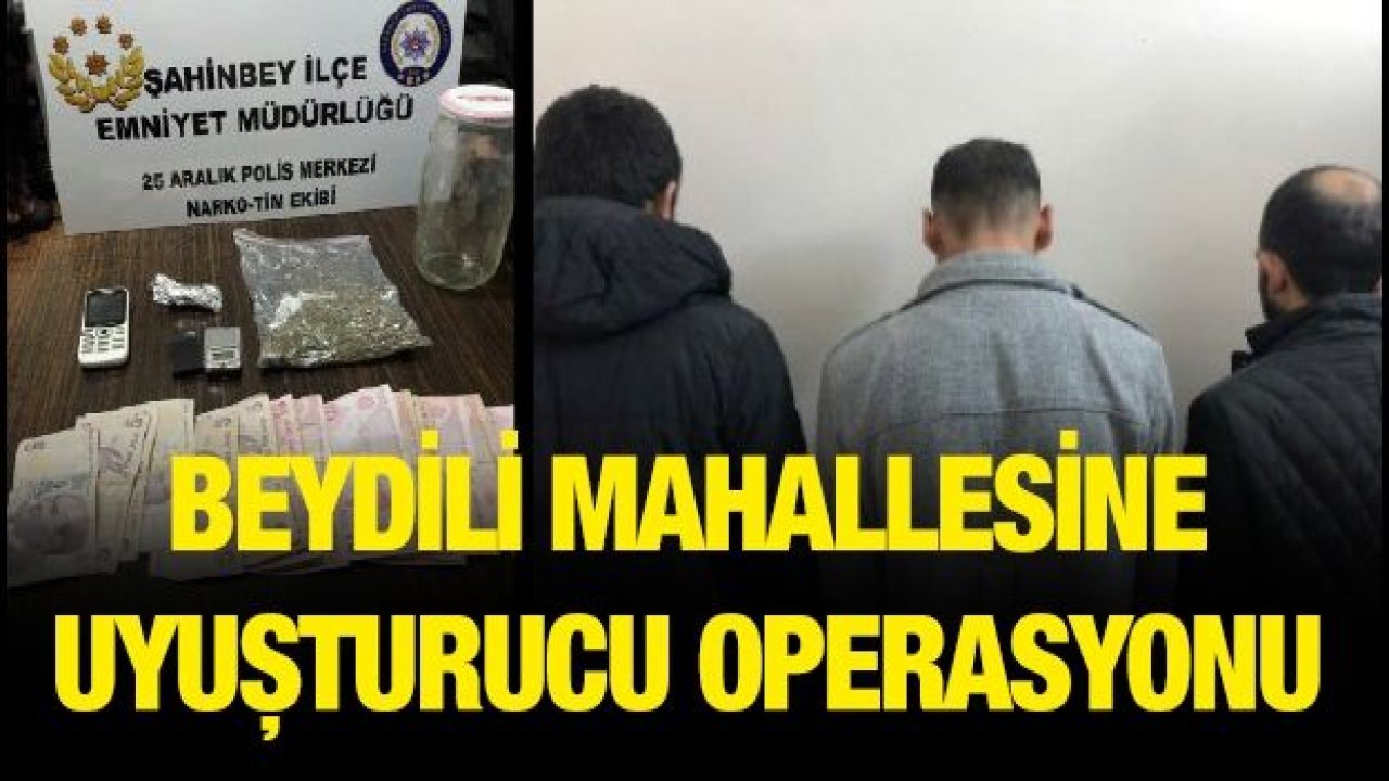 Beydilli mahallesinde uyuşturucu baskını