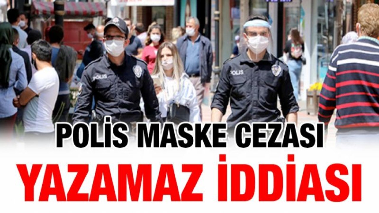 Polis maske cezası yazamaz iddiası