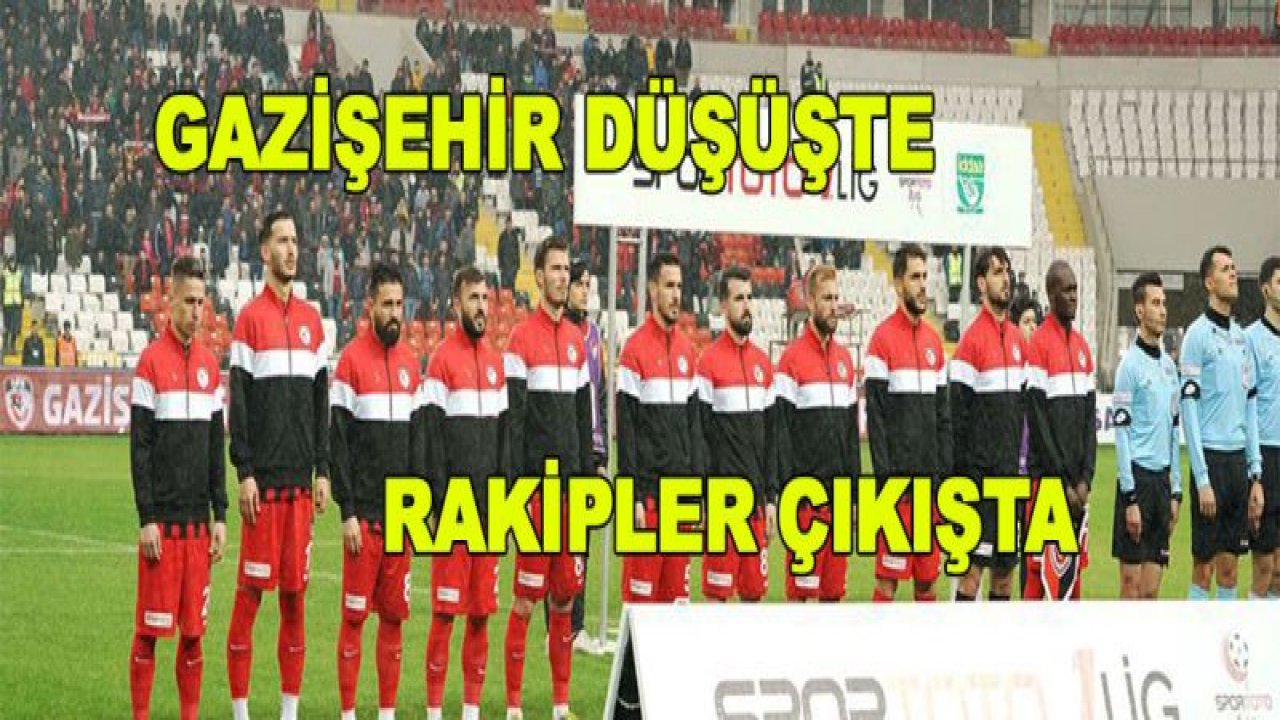 GAZİŞEHİR DÜŞÜŞTE RAKİPLER ÇIKIŞTA!