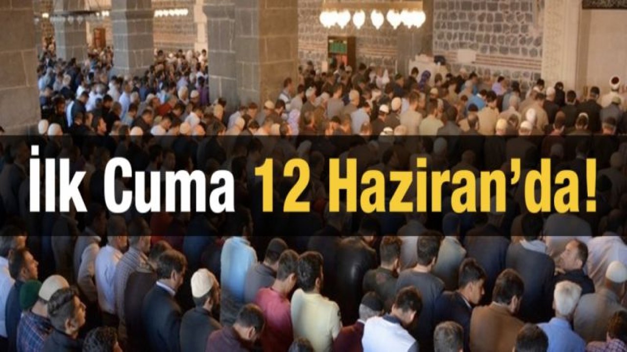 İlk Cuma 12 Haziran’da!