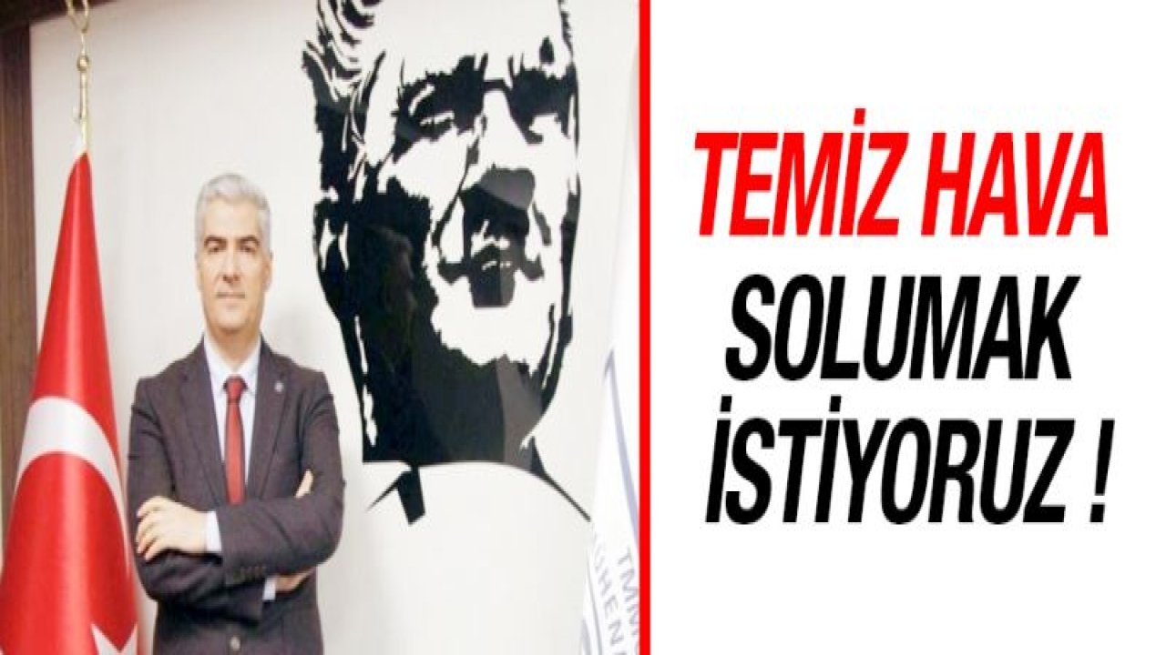 Temiz hava solumak istiyoruz !