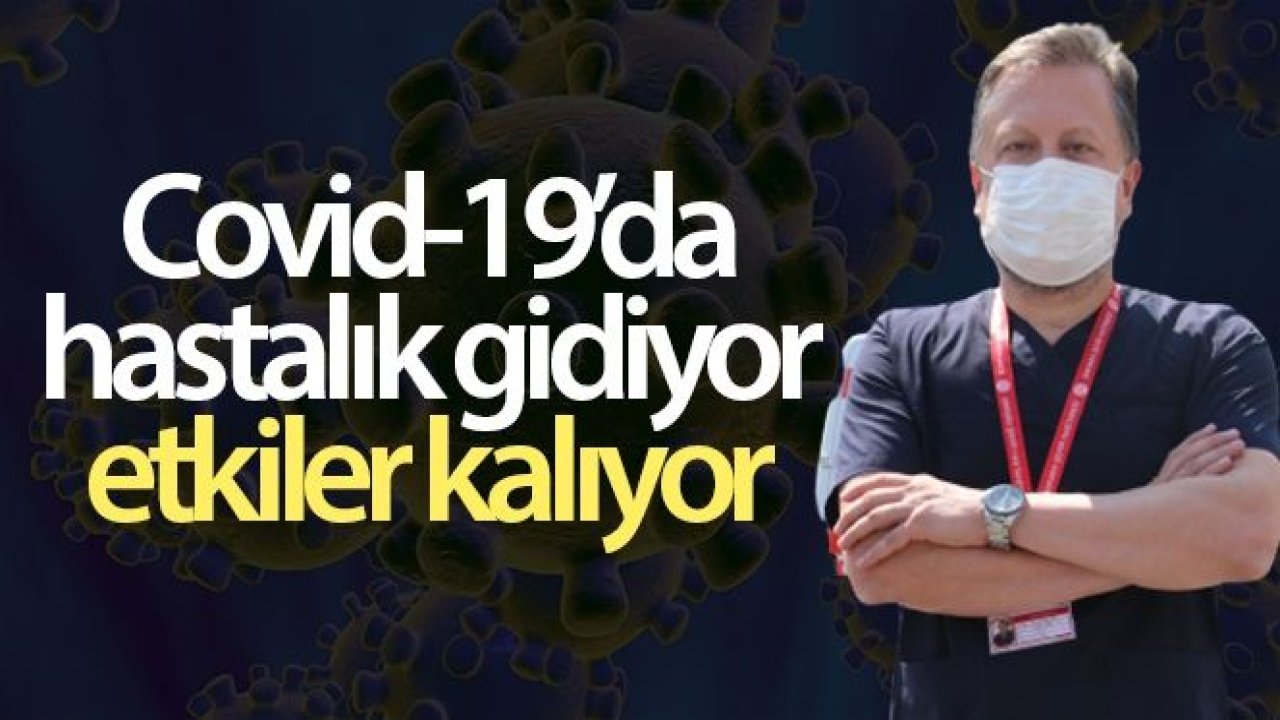 Covid-19'da hastalık gidiyor etkiler kalıyor