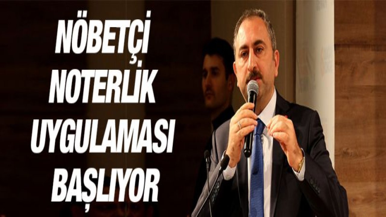 Nöbetçi noterlik uygulaması başlıyor