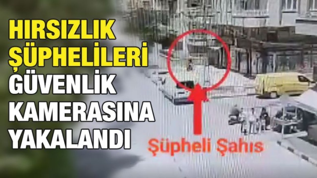 Hırsızlık şüphelileri güvenlik kamerasına yakalandı