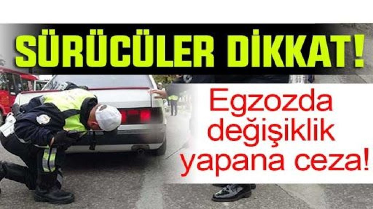 ABARTI EGZOZ KULLANAN SÜRÜCÜLERE YÖNELİK DENETİM