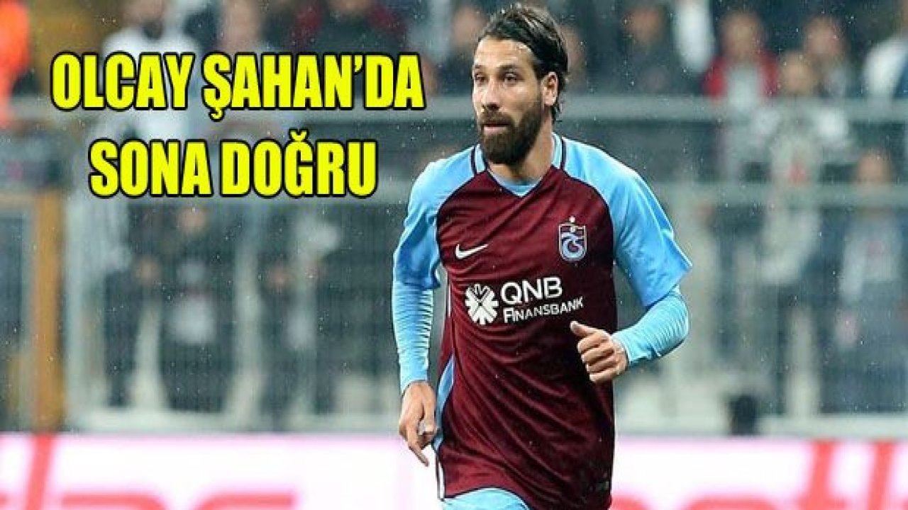 Olcay Şahan'da sona doğru