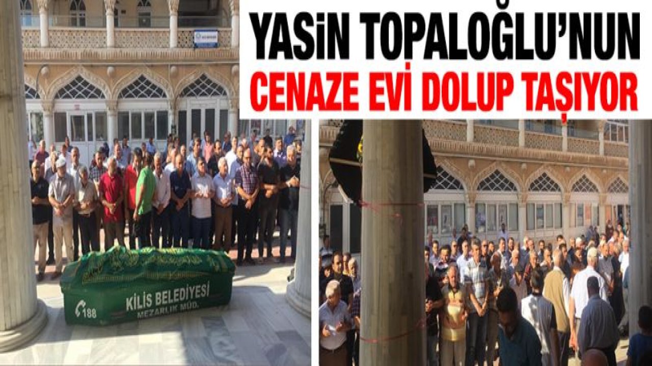 Yasin Topaloğlu'nun cenaze evi dolup taşıyor