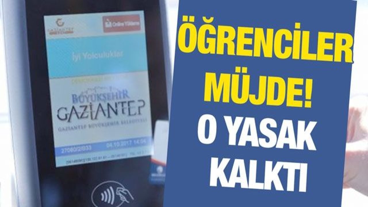 GAZİANTEP'TE ÖĞRENCİLERE TOPLU TAŞIMA YASAĞI KALKTI