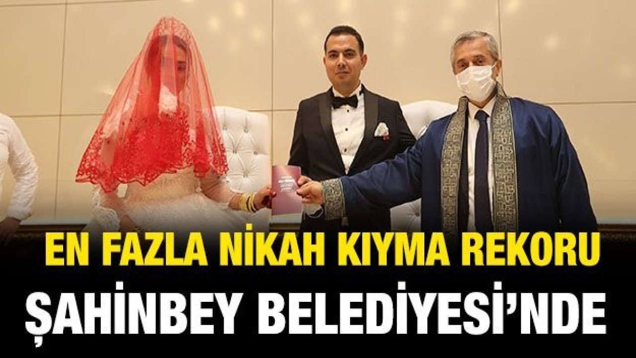 En fazla nikah kıyma rekoru Şahinbey'de