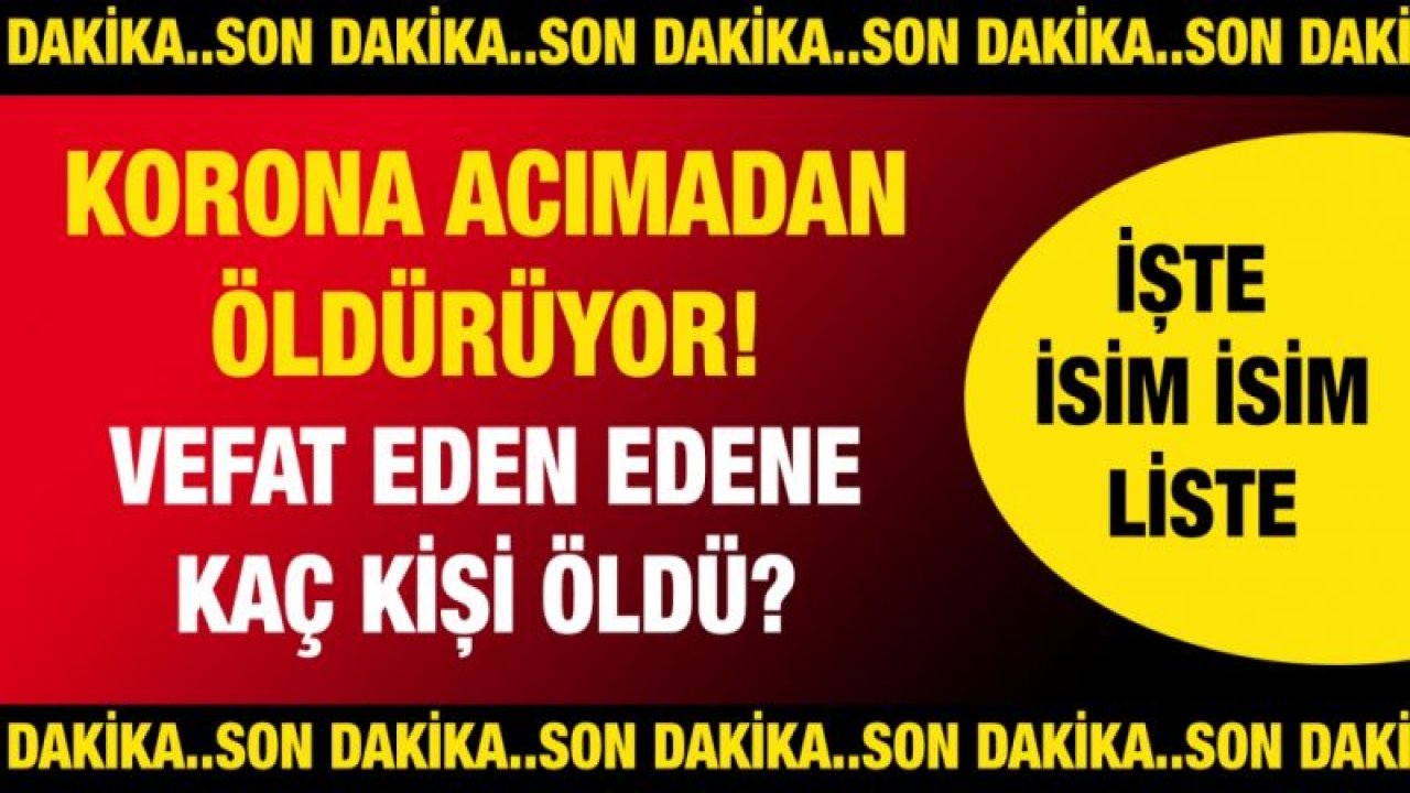 Son dakika... Koronavirüs acımadan öldürüyor! Vefat eden edene... İşte günün defin listesi...