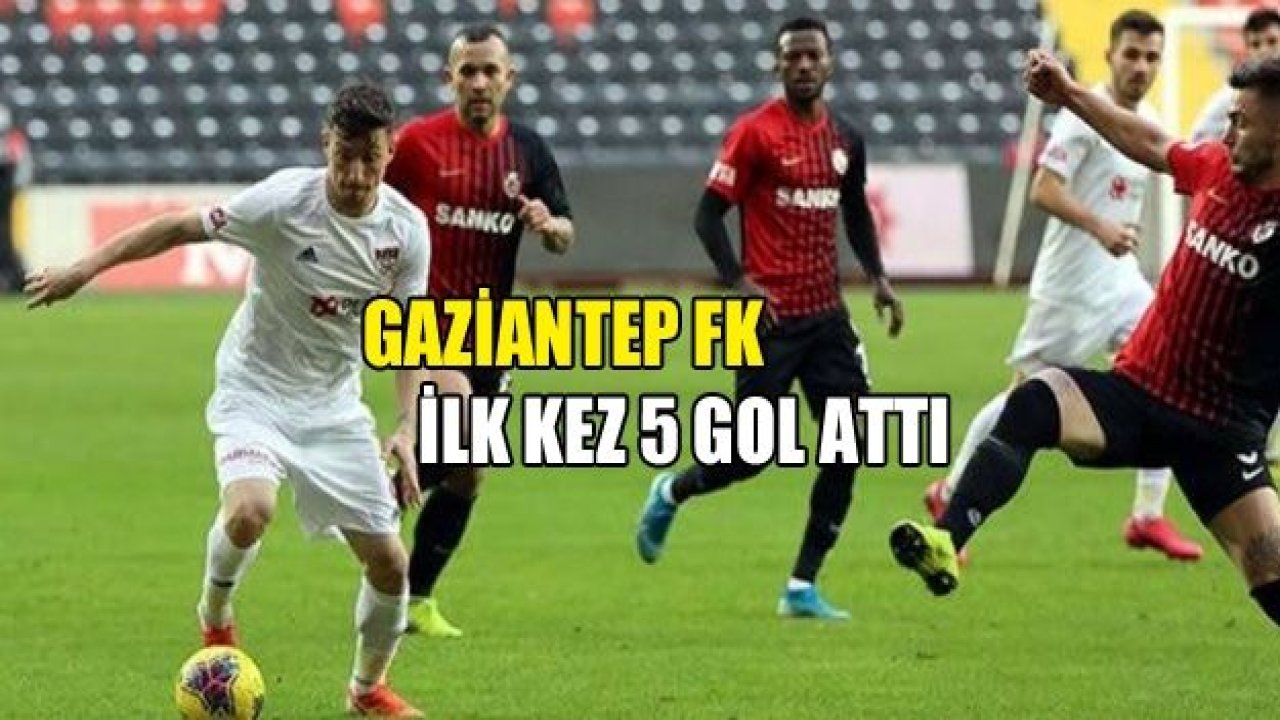 Gaziantep FK, bu sezon ilk kez 5 gol attı