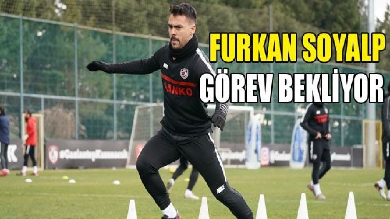 Furkan Soyalp görev bekliyor