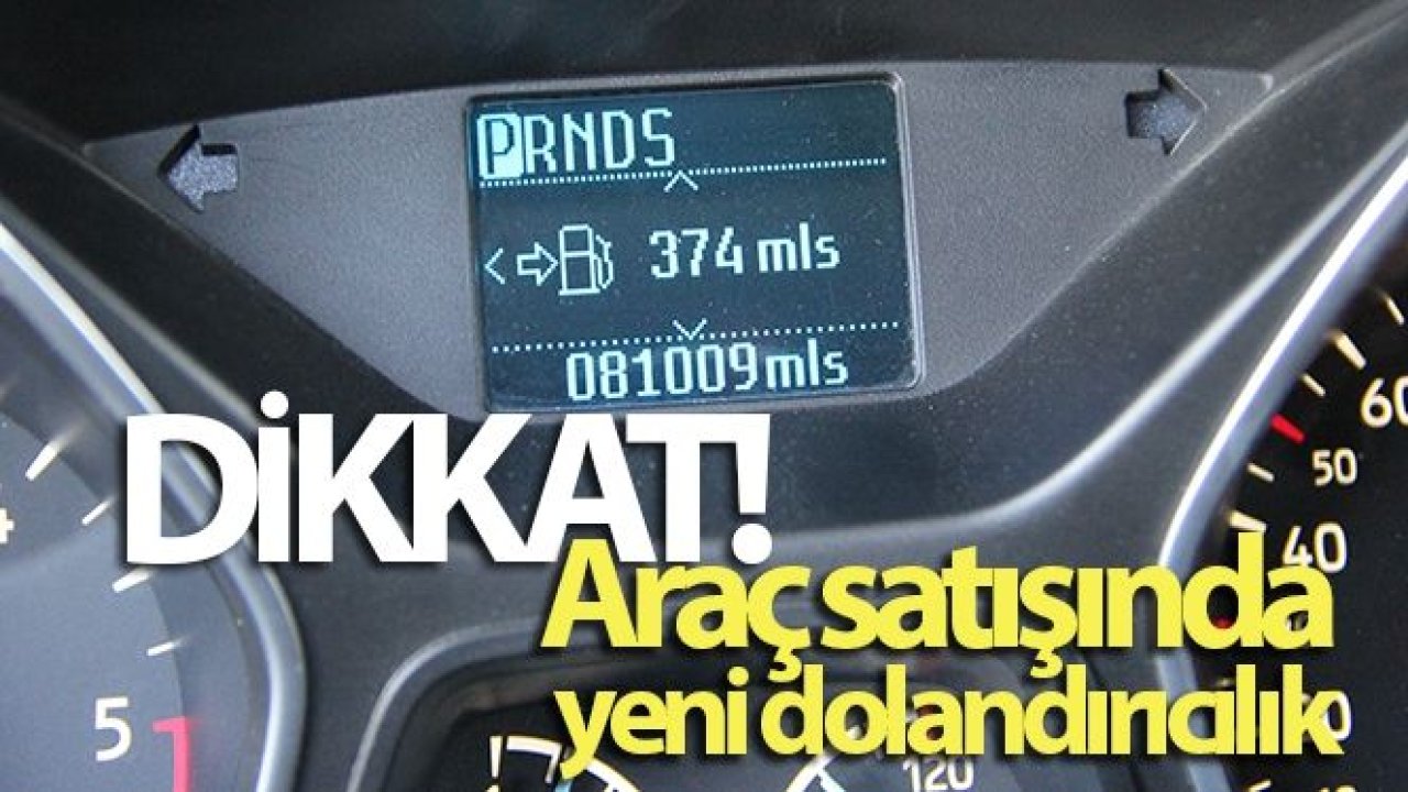 Araç satışında yeni dolandırıcılık! Kilometreyi mile çevirip dolandırarak araç satıyorlar