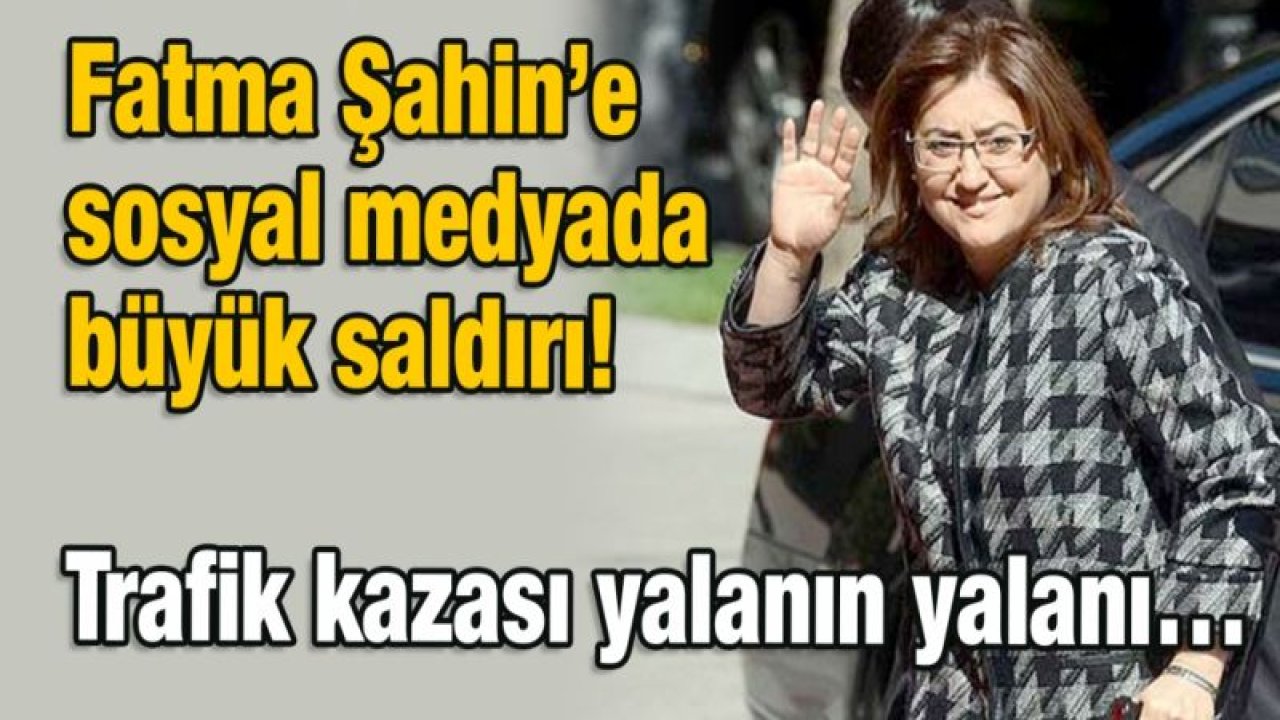 Fatma Şahin’e sosyal medyada büyük saldırı!  Trafik kazası yalanın yalanı…