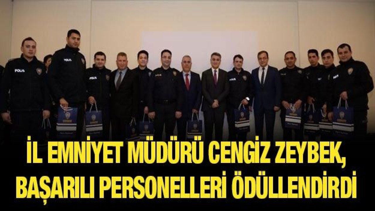 İl Emniyet Müdürü Cengiz Zeybek, başarılı personelleri ödüllendirdi