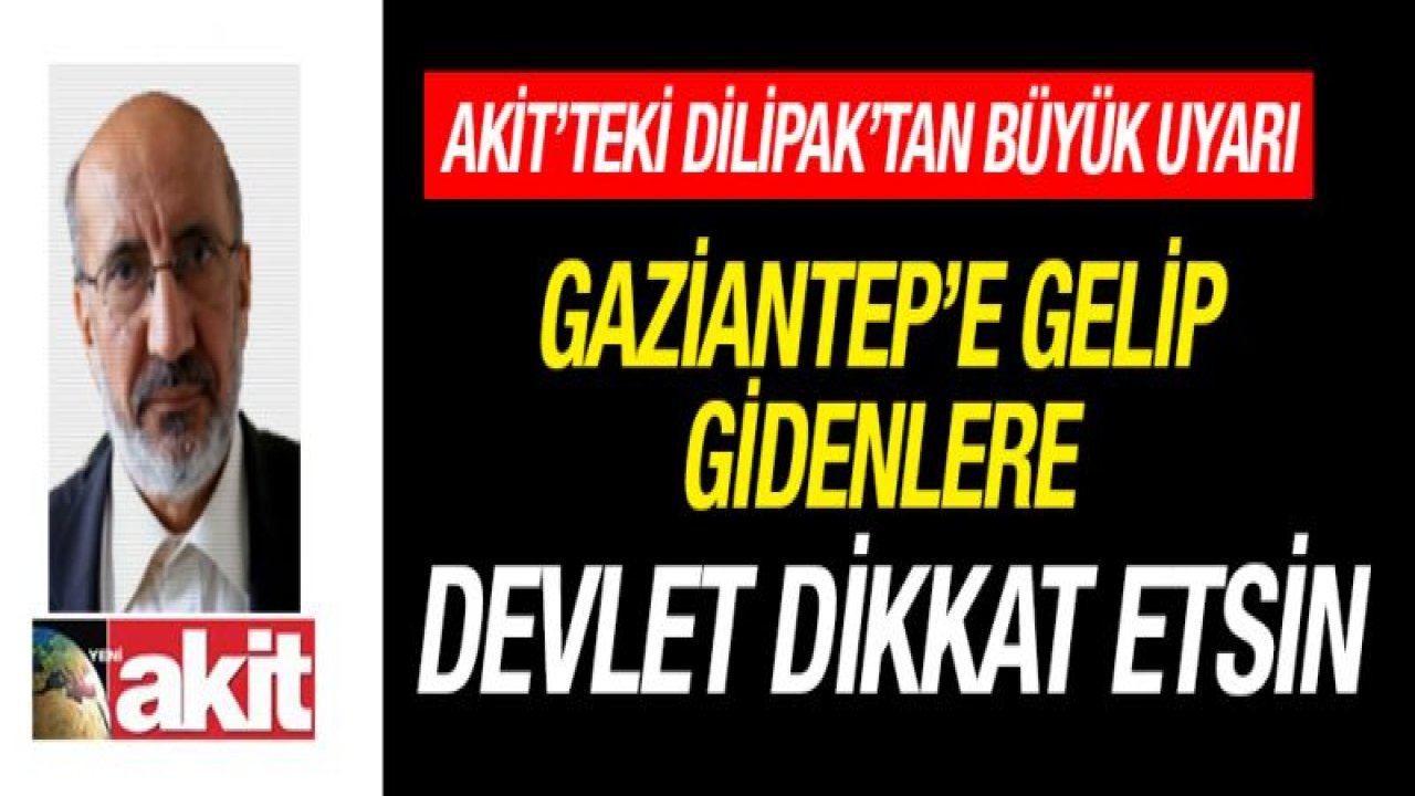 Akit'teki Dilipak'tan büyük uyarı