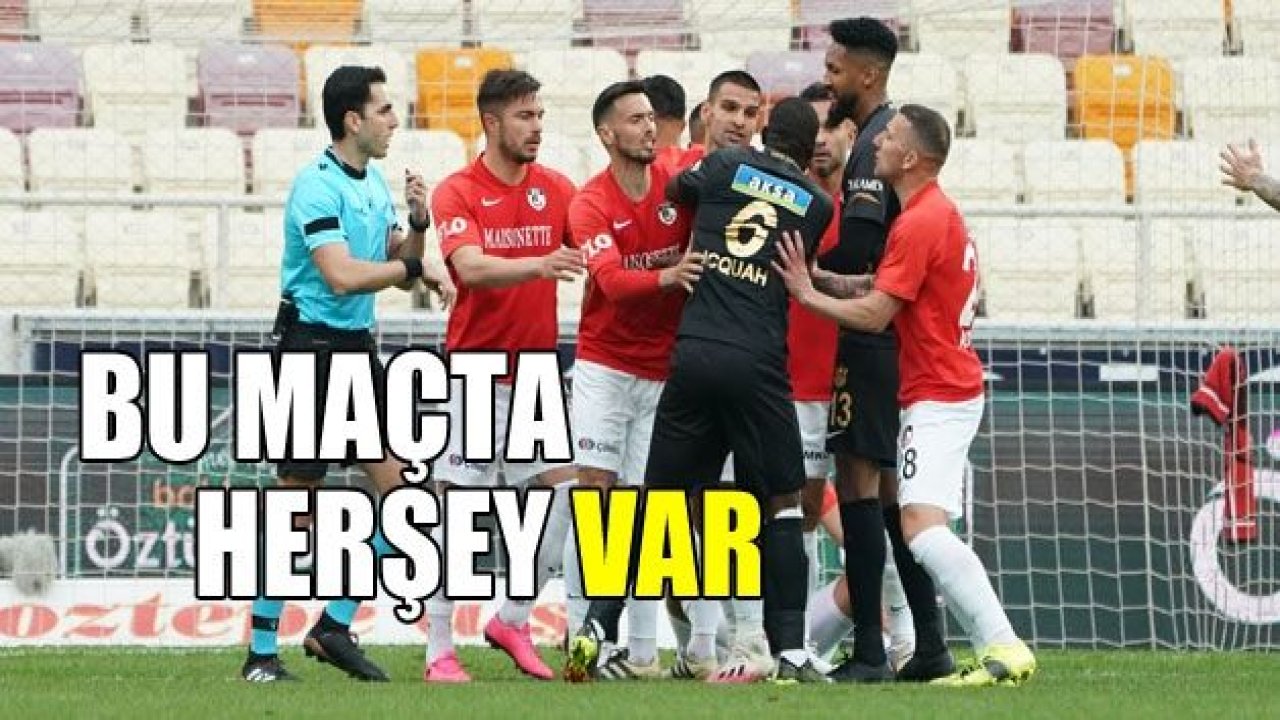 BU MAÇTA HERŞEY VAR