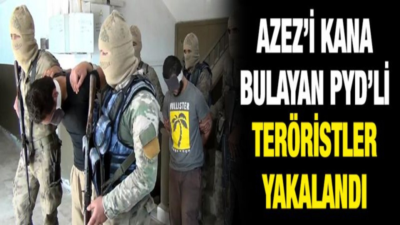 Azez'i kana bulayan PYD'li teröristler yakalandı