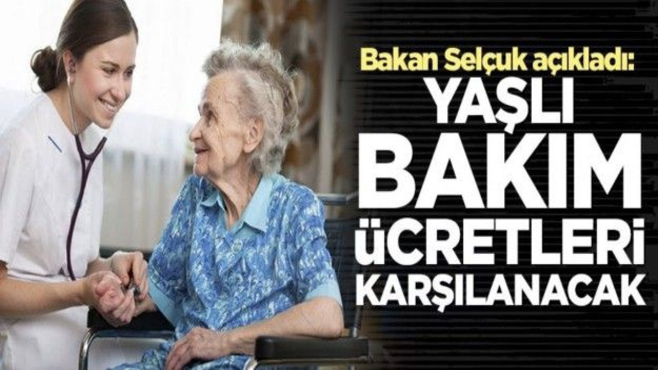 Bakan Selçuk açıkladı! Bakım ücretlerini bakanlık karşılayacak