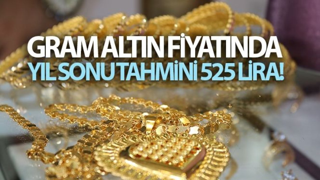 Gram altın fiyatında yıl sonu tahmini 525 lira