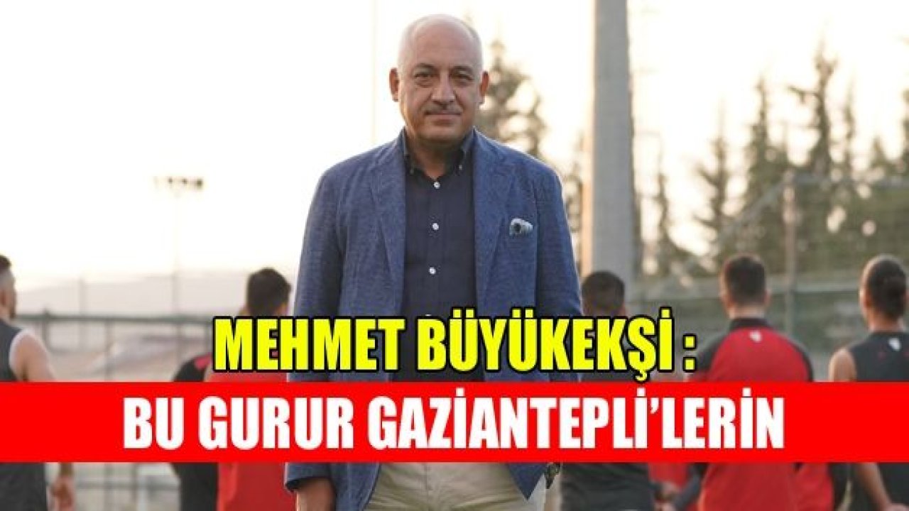 BU GURUR GAZİANTEP’İN