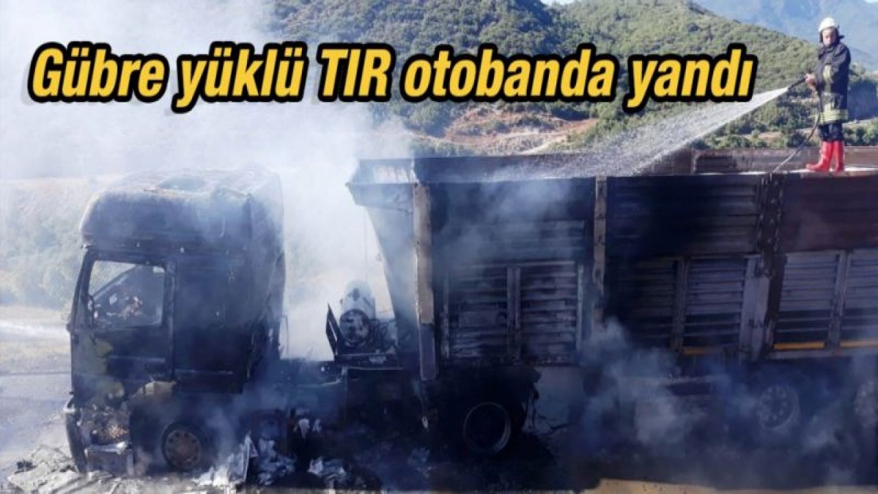 Gübre yüklü TIR otobanda yandı