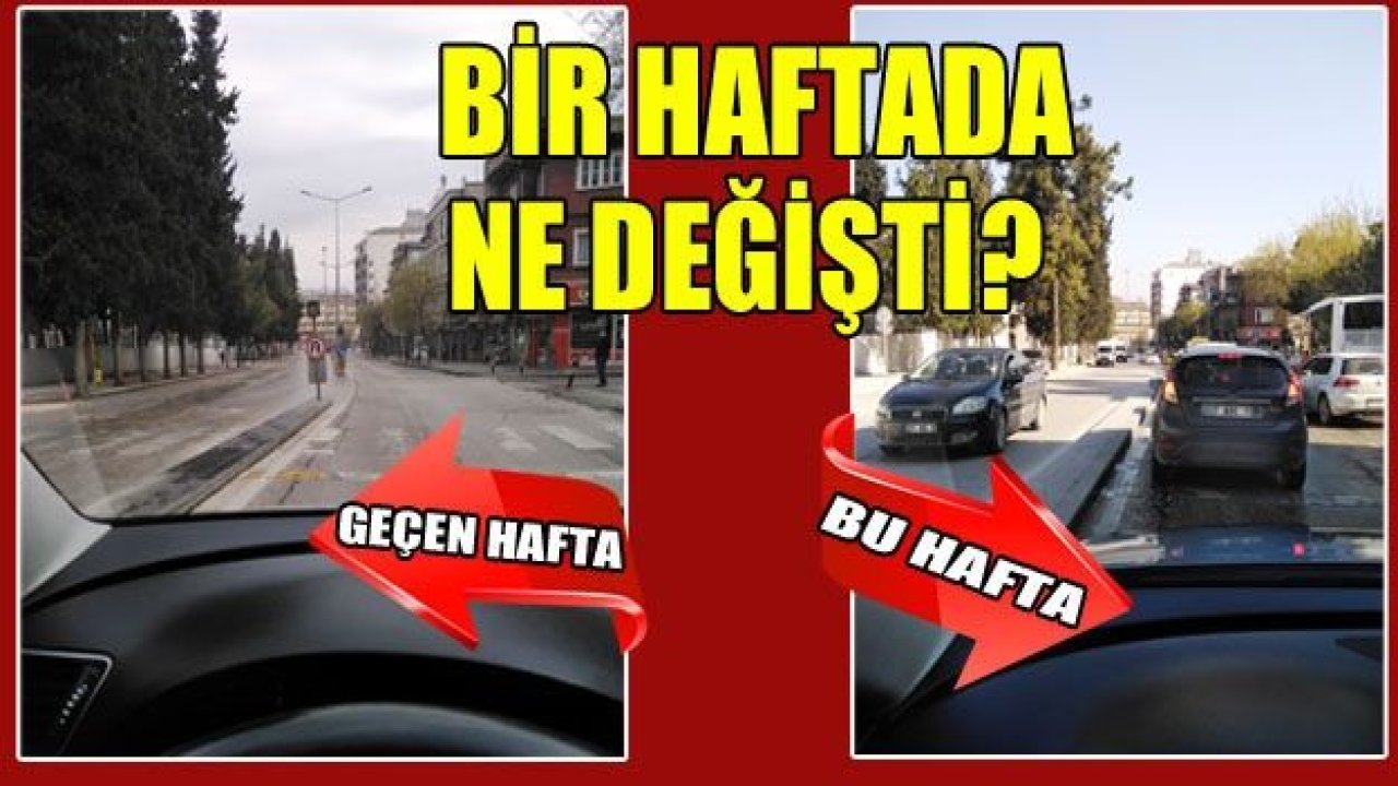 GAZİANTEP'TE 1 HAFTADA NE DEĞİŞTİ?