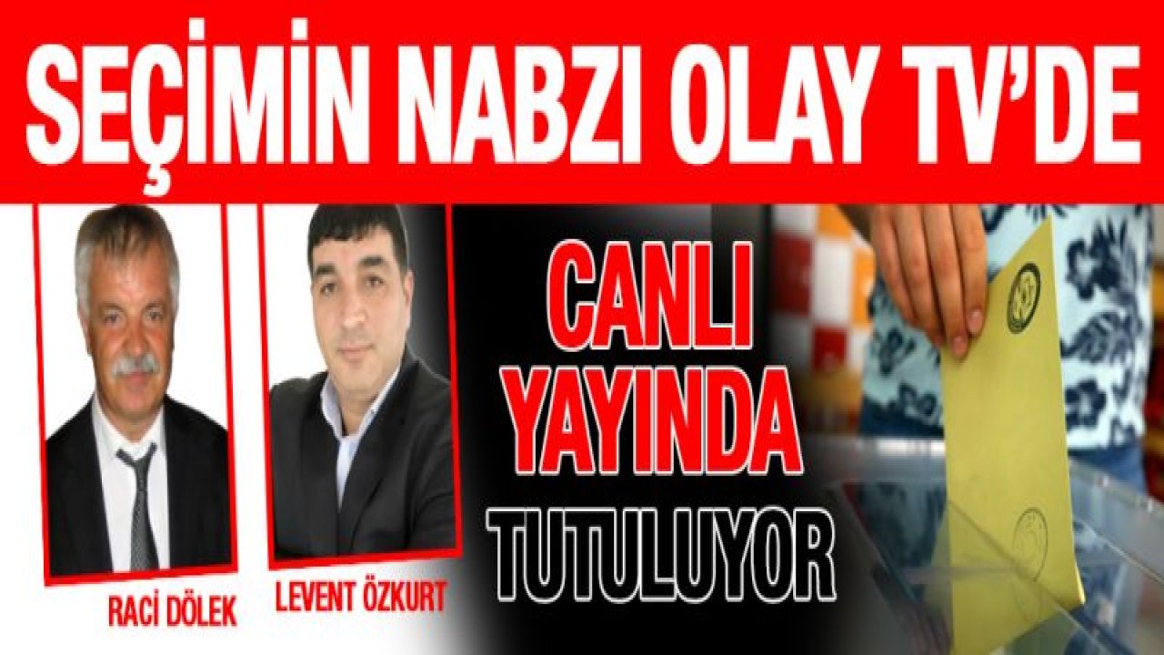 Seçimin nabzı OLAY TV'de şimdi canlı yayında