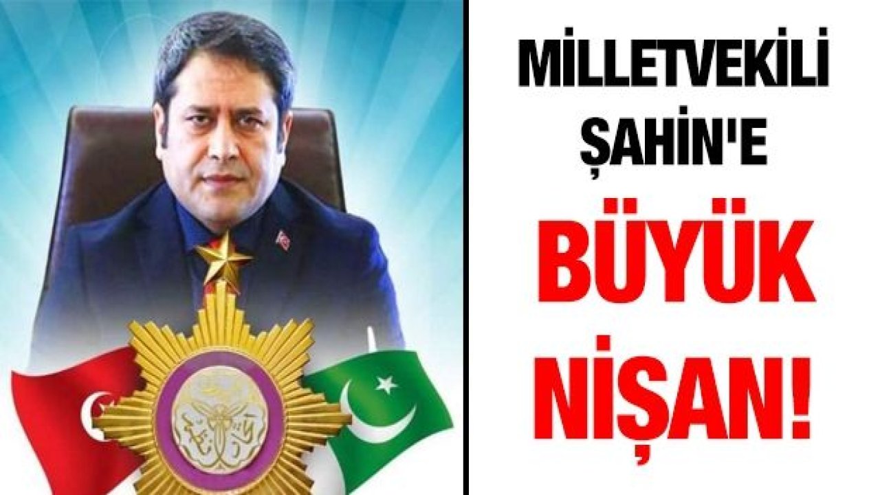 Milletvekili Şahin'e büyük nişan!