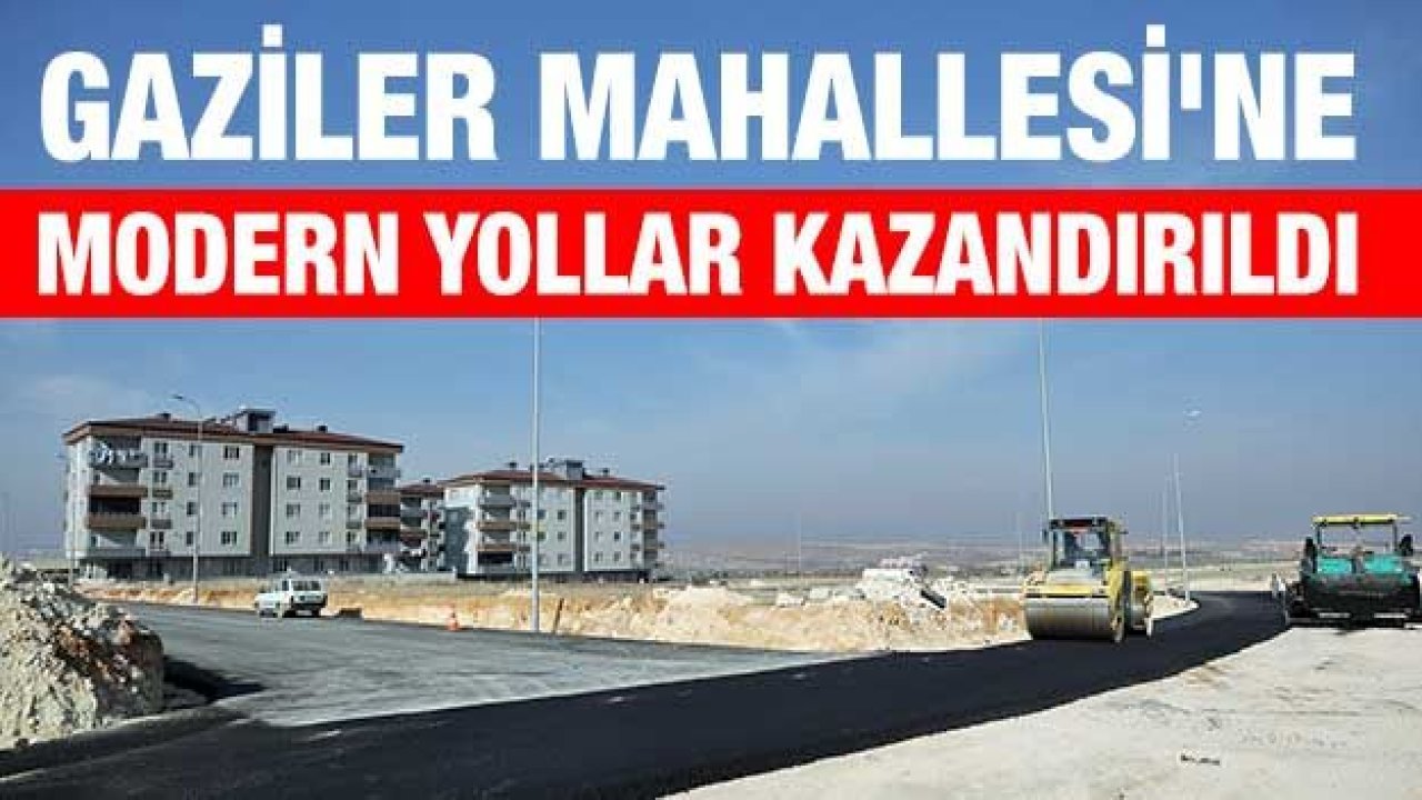 Gaziler Mahallesi'ne modern yollar kazandırıldı