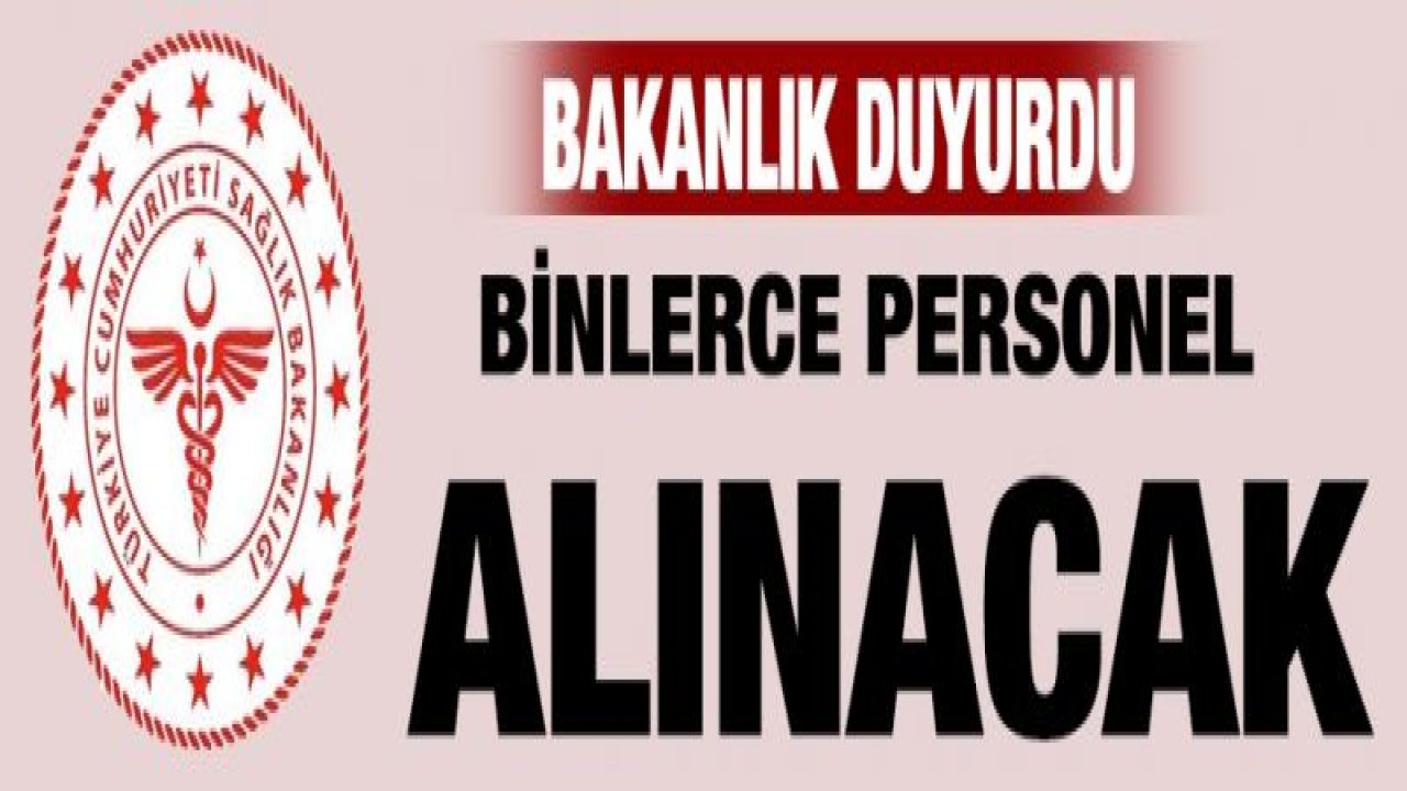 Sağlık Bakanlığı duyurdu! Binlerce personel alınacak