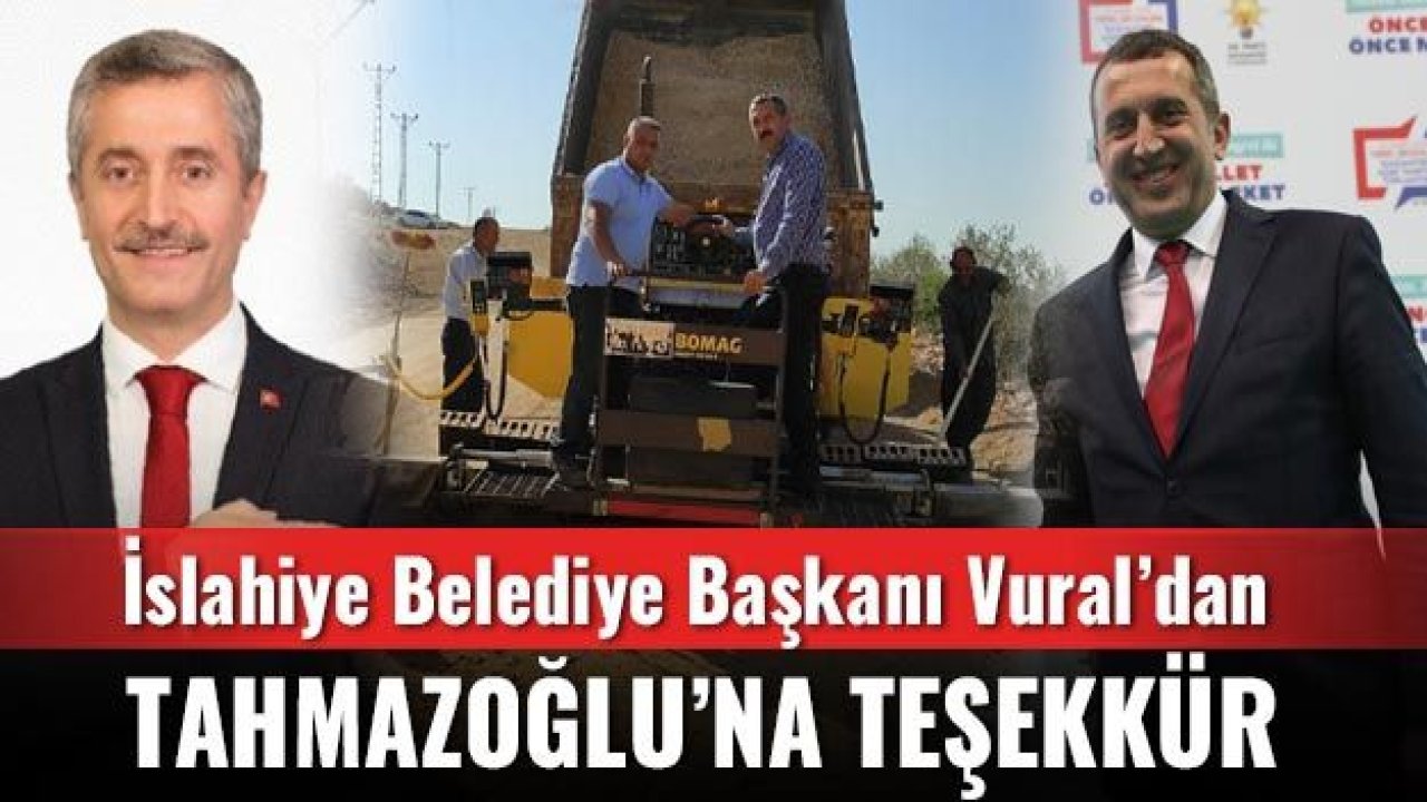 İslahiye Belediye Başkanı Vural’dan Tahmazoğlu’na teşekkür