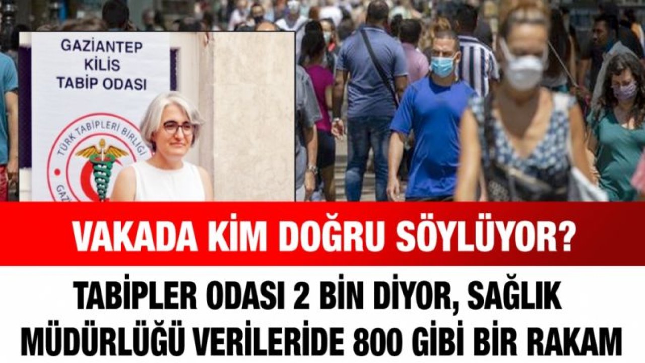 Vakada kim doğru söylüyor?...  Tabipler odası 2 bin diyor, Sağlık Müdürlüğü verileride 800 gibi bir rakam