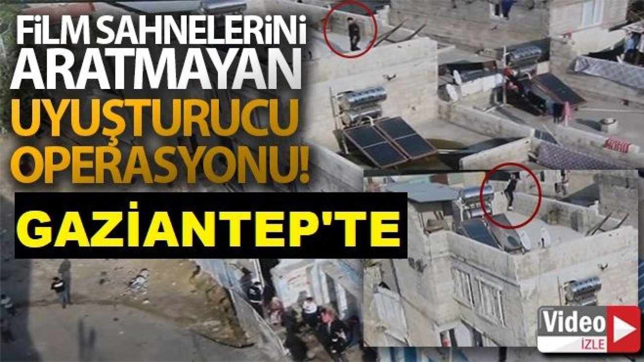 Son Dakika...Video İzle...Gaziantep'te Yapılan Uyuşturucu Operasyonu Türkiye Gündeminde...Damdan Dama Atlayan Torbacı Tabirli Uyuşturucu Satıcıları Bakın Polis'ten Kaçmak İçin Neler Yaptı?