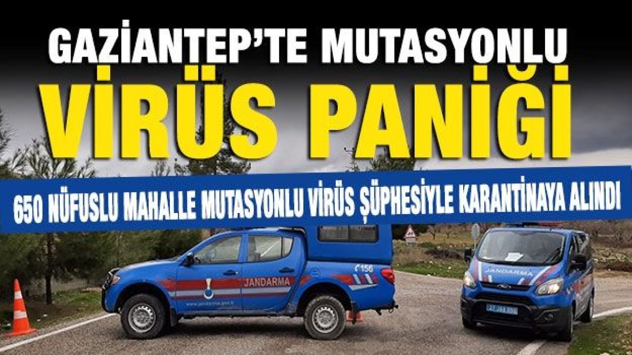 Gaziantep’te mutasyonlu virüs paniği