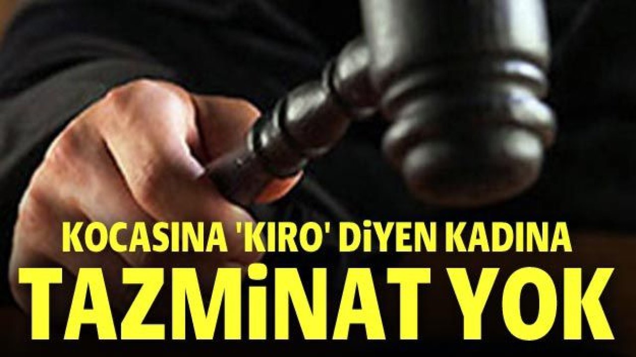 Kocasına 'kıro' diyen kadına tazminat yok