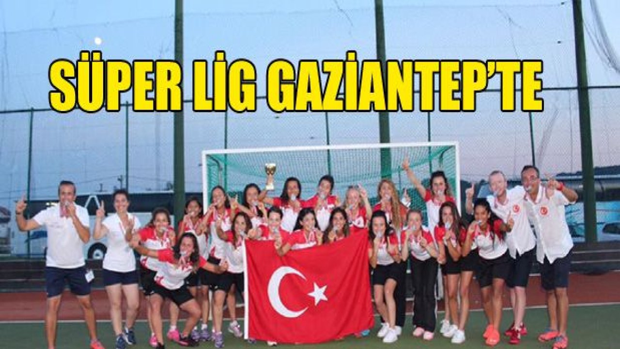 Hokey Kadınlar Süper Ligi Gaziantep'te