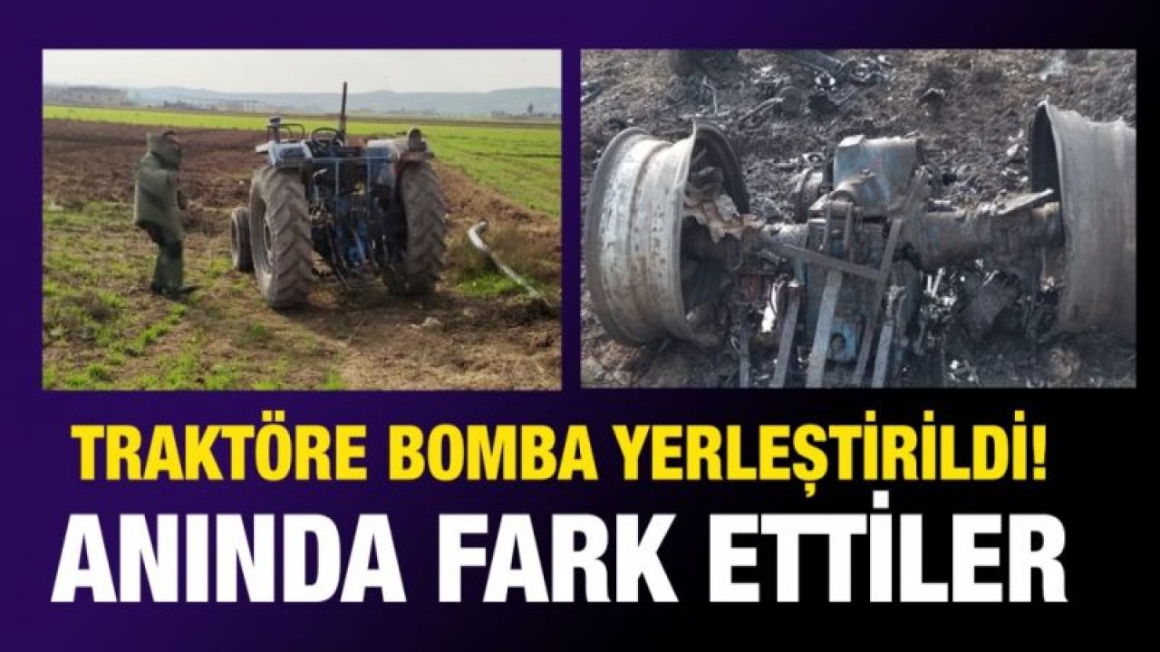 Traktöre bomba yerleştirildi! Anında fark ettiler