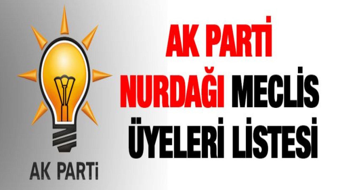 AK Parti Nurdağı Meclis Üyeleri Listesi