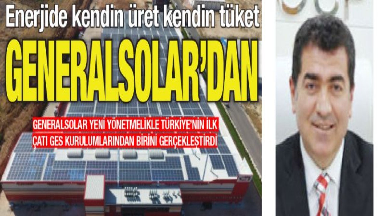 Enerjide kendin üret kendin tüket GENERALSOLAR'DAN