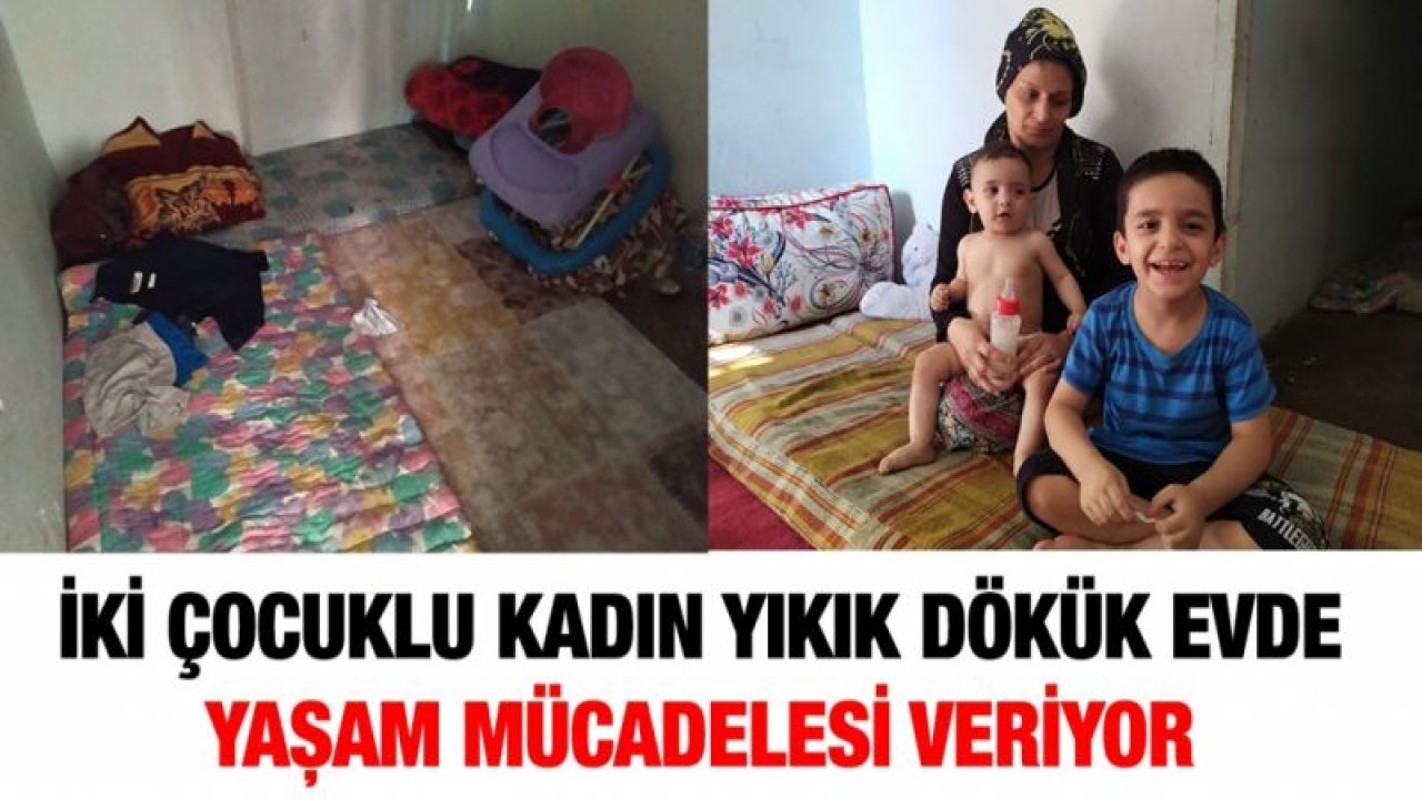 İki çocuklu kadın yıkık dökük evde yaşam mücadelesi veriyor