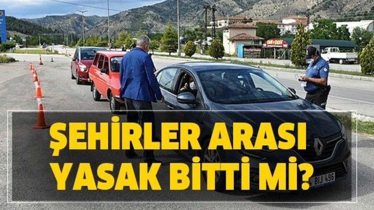 Şehirler arası seyahat yasağı var mı? Hangi illerde seyahat yasağı kalktı?